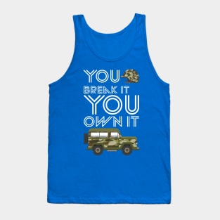 You Break It You Own It Tank Top